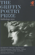 The Griffin Poetry Prize Anthology 2012: A Selection of the Shortlist