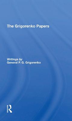 The Grigorenko Papers - Grigorenko, General P G