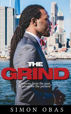 The Grind: Lessons from the Past, Wisdom for the Present - Obas, Simon