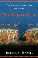 The Grip of God: Book One of the Tiger and the Dove