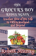 The Grocer's Boy Rides Again: Another Slice of His Life in 1960s Scotland and Beyond