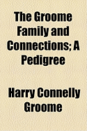 The Groome Family and Connections: A Pedigree