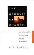 The Grooves of Change: Eastern Europe at the Turn of the Millennium
