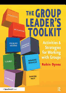 The Group Leader's Toolkit: Activities and Strategies for Working with Groups