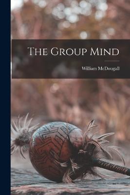 The Group Mind - McDougall, William