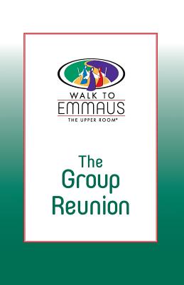 The Group Reunion: Walk to Emmaus - Bryant, Stephen D