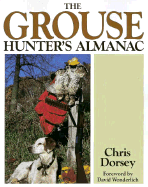 The Grouse Hunter's Almanac - Dorsey, Chris