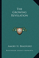 The Growing Revelation - Bradford, Amory H