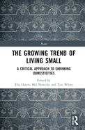 The Growing Trend of Living Small: A Critical Approach to Shrinking Domesticities
