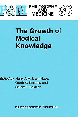 The Growth of Medical Knowledge - Ten Have, H a (Editor), and Kimsma, G L (Editor), and Spicker, S F (Editor)