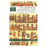 The Growth of the Medieval City: From Late Antiquity to the Early Fourteenth Century