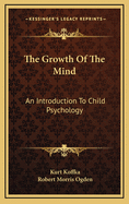 The Growth Of The Mind: An Introduction To Child Psychology