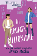 The Grumpy Billionaire: A grumpy-sunshine romance