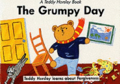 The Grumpy Day: Teddy Horsley Learns About Forgiveness - Francis, Leslie J., and Slee, Nicola M.