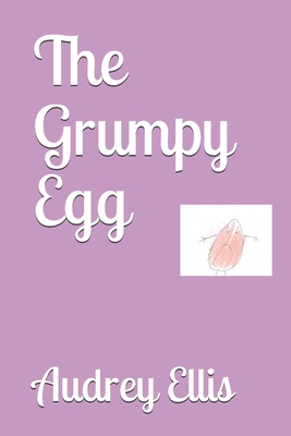 The Grumpy Egg - Ellis, Audrey