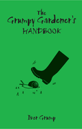 The Grumpy Gardener's Handbook