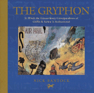 The Gryphon: In Which the Extraordinary Correspondence of Griffin & Sabine is Rediscovered