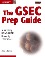 The Gsec Prep Guide: Mastering Sans Giac Security Essentials - Chapple, Mike