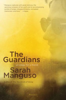 The Guardians: An Elegy - Manguso, Sarah