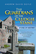 The Guardians of the Cludgie Stane: Stone of Destiny