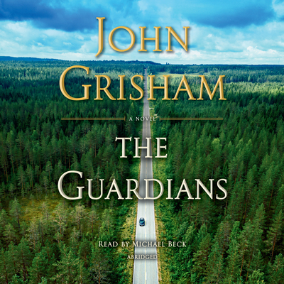 The Guardians - Grisham, John, and Beck, Michael (Read by)