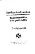 The Guernica Generation: Basque Refugee Children of the Spanish Civil War