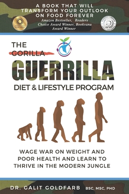 The Guerrilla/Gorilla Diet & Lifestyle Program: Wage War On Weight And Poor Health And Learn To Thrive In The Modern Jungle - Oulton, Marlene (Editor), and Goldfarb, Galit