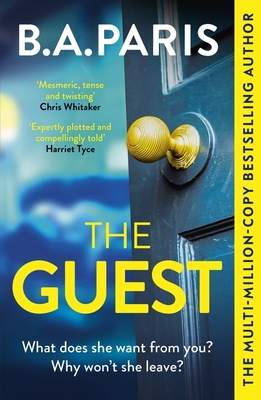 The Guest: a thriller that grips from the first page to the last, from the author of global phenomenon Behind Closed Doors - Paris, B.A.