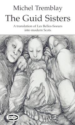 The Guid Sisters: A Translation of Les Belles-Soeurs Into Modern Scots - Tremblay, Michel