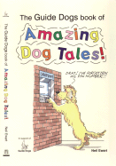 The Guide Dogs Book of Amazing Dog Tales!