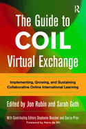 The Guide to Coil Virtual Exchange: Implementing, Growing, and Sustaining Collaborative Online International Learning