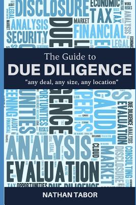 The Guide to Due Diligence: any deal, any size, any location - Tabor, Nathan