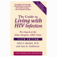 The Guide to Living with HIV Infection: Developed at the Johns Hopkins AIDS Clinic - Bartlett, John G, MD, and Finkbeiner, Ann K, Ms.