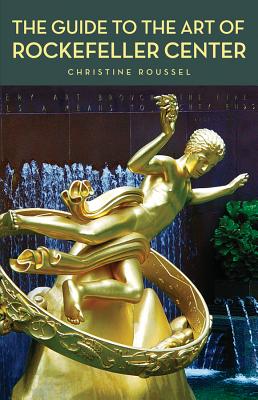 The Guide to the Art of Rockefeller Center - Roussel, Christine, and Hoving, Thomas (Introduction by)