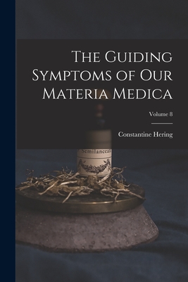 The Guiding Symptoms of Our Materia Medica; Volume 8 - Hering, Constantine