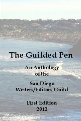 The Guilded Pen - Loegel, Linda, and C/O San Diego Writers/Editors Guild, Lin