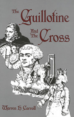 The Guillotine and the Cross - Carroll, Warren