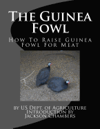 The Guinea Fowl: How to Raise Guinea Fowl for Meat