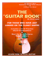 The "Guitar Book": For Those Who Have Just Landed on the Planet Earth!