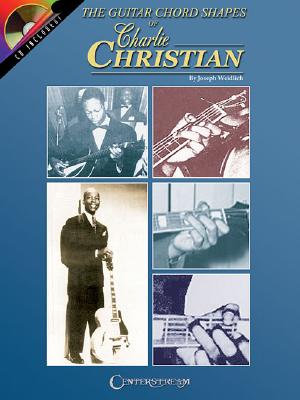 The Guitar Chord Shapes of Charlie Christian - Weidlich, Joe, and Christian, Charlie
