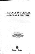 The Gulf in turmoil : a global response - Pasha, Aftab Kamal