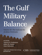 The Gulf Military Balance: The Gulf and the Arabian Peninsula, Volume 3