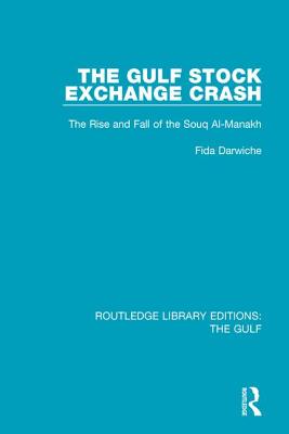 The Gulf Stock Exchange Crash: The Rise and Fall of the Souq Al-Manakh - Darwiche, Fida