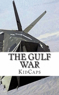 The Gulf War: A History Just For Kids!