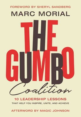 The Gumbo Coalition: 10 Leadership Lessons That Help You Inspire, Unite, and Achieve - Morial, Marc, and Sandberg, Sheryl (Foreword by)