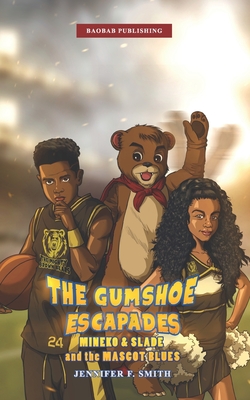 The Gumshoe Escapades: Mineko & Slade and the Mascot Blues - Smith, Jennifer F