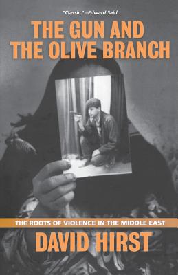 The Gun and the Olive Branch: The Roots of Violence in the Middle East - Hirst, David, Sir