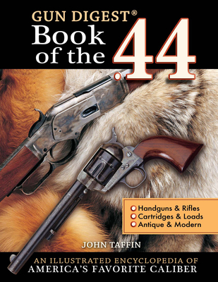 The Gun Digest Book of the .44 - Taffin, John