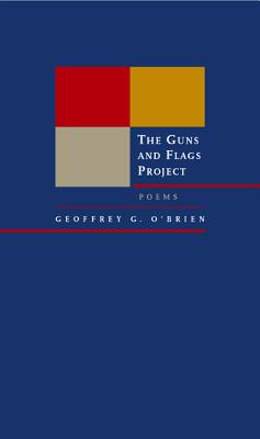 The Guns and Flags Project: Poems - O'Brien, Geoffrey G, Mr.