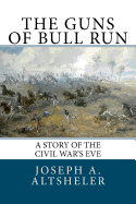 The Guns of Bull Run: A Story of the Civil War's Eve